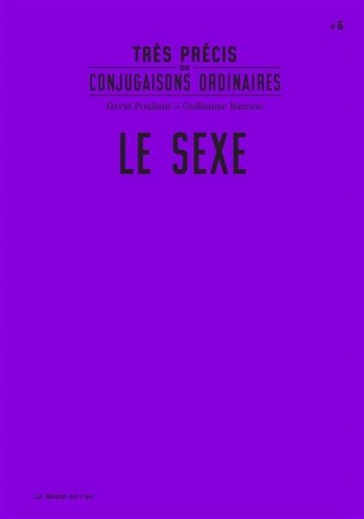 Très précis de conjugaisons ordinaires. Vol. 6. Le sexe