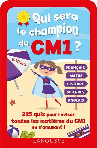 Qui sera le champion du CM1 ? : 225 quiz pour réviser toutes les matières du CM1 en s'amusant ! : 9-10 ans