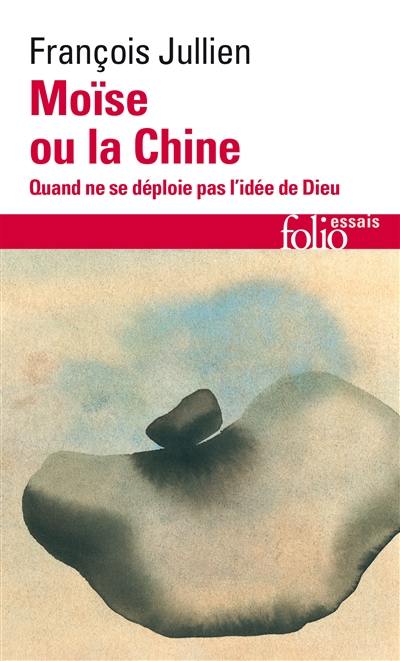 Moïse ou La Chine : quand ne se déploie pas l'idée de Dieu