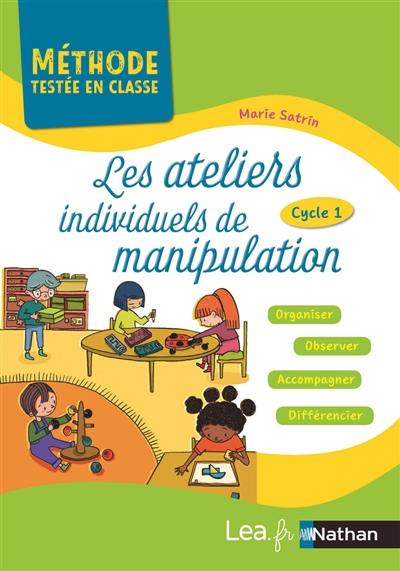 Les ateliers individuels de manipulation : cycle 1 : organiser, observer, accompagner, différencier