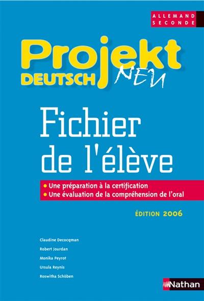 Projekt Deutsch Neu : allemand Seconde : fichier de l'élève, programme 2003