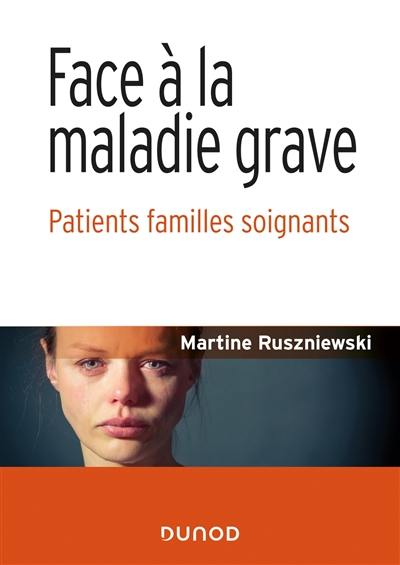 Face à la maladie grave : patients, familles, soignants