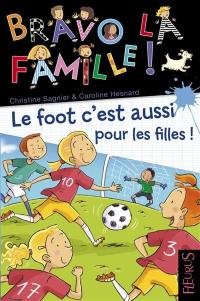 Bravo la famille !. Vol. 21. Le foot, c'est aussi pour les filles !