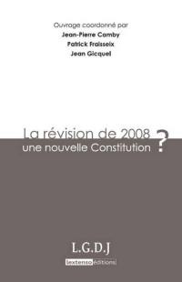 La révision de 2008 : une nouvelle constitution ?