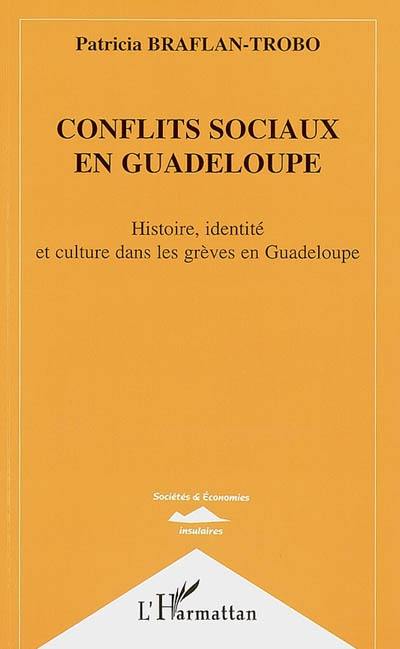 Conflits sociaux en Guadeloupe : histoire, identité et culture dans les grèves en Guadeloupe