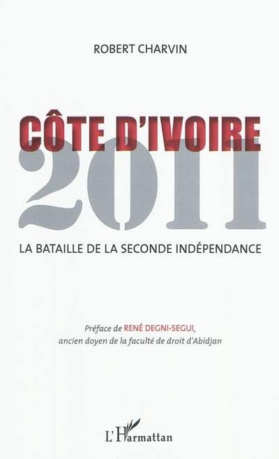 Côte d'Ivoire 2011 : la bataille de la seconde indépendance