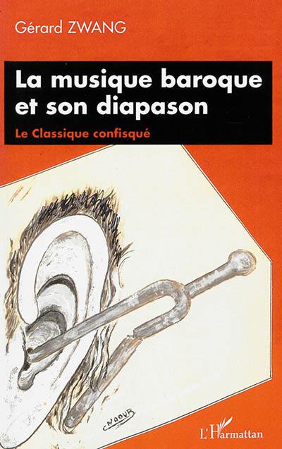 La musique baroque et son diapason : le classique confisqué