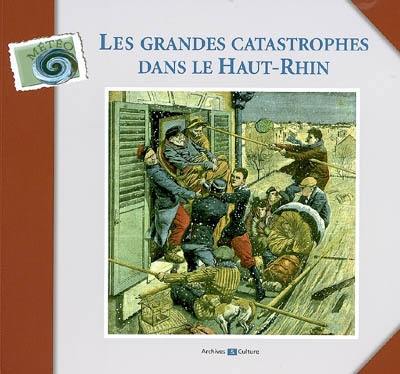 Les grandes catastrophes dans le Haut-Rhin