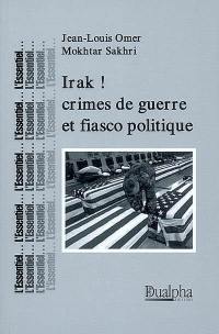 Irak ! Crimes de guerre et fiasco politique