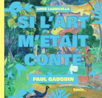 Si l'art m'était conté. Paul Gauguin