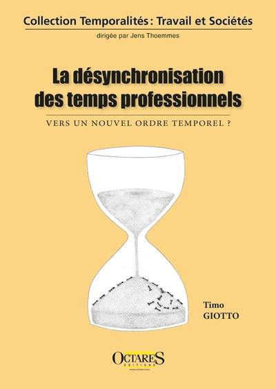 La désynchronisation des temps professionnels : vers un nouvel ordre temporel ?