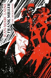 Frank Miller : une biographie