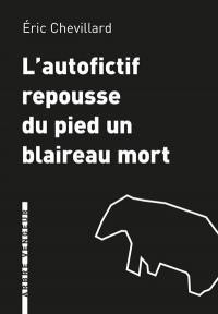 L'autofictif. Vol. 13. L'autofictif repousse du pied un blaireau mort : journal 2019-2020