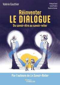 Réinventer le dialogue : du savoir-être au savoir-relier