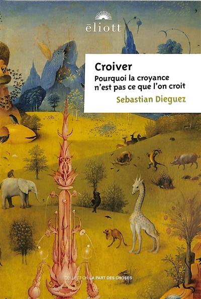 Croiver : pourquoi la croyance n'est pas ce que l'on croit