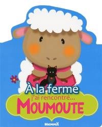 A la ferme j'ai rencontré... Moumoute