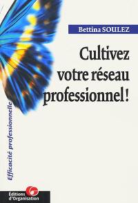 Cultivez votre réseau professionnel !