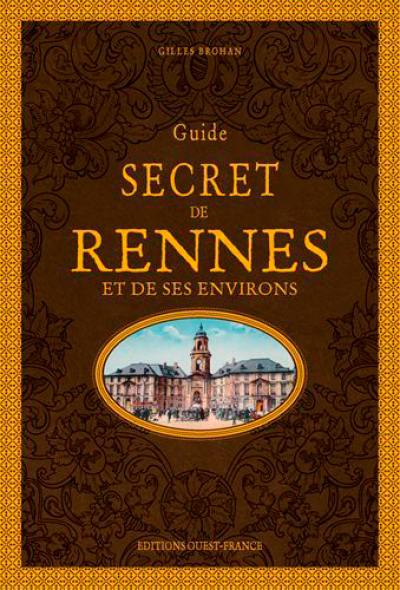 Guide secret de Rennes et de ses environs