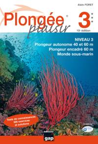 Plongée plaisir. Niveau 3 : plongeur autonome 40 et 60 m, plongeur encadré 60 m, monde sous-marin