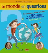 Le monde en questions : vie quotidienne, société, plus de 150 réponses aux questions des enfants