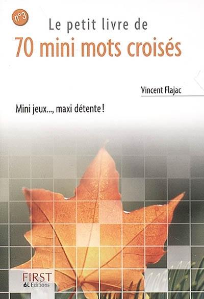 Le petit livre de 70 mini mots croisés. Vol. 3