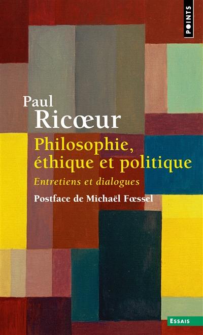 Philosophie, éthique et politique : entretiens et dialogues