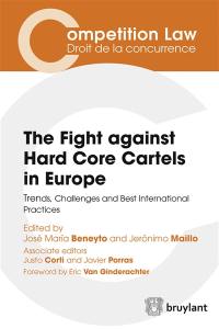 The fight against hard core cartels in Europe : trends, challenges and best international practices