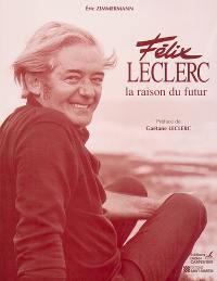 Félix Leclerc : la raison du futur