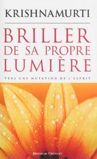 Briller de sa propre lumière : vers une mutation de l'esprit