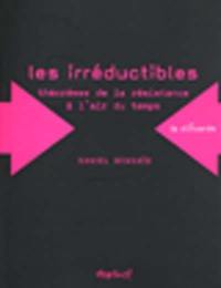 Les irréductibles : théorèmes de la résistance à l'air du temps