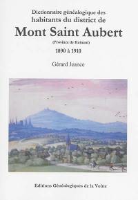 Dictionnaire généalogique des habitant du district de Mont-Saint-Aubert : province de Hainaut : 1890 à 1910