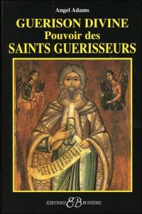 Guérison divine, pouvoir des saints guérisseurs