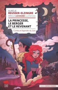 La princesse, le berger et le revenant : contes et légendes du Jura