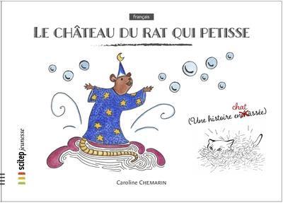 Le château du rat qui petisse : une histoire enchatssée : une histoire circulaire comme une bulle, comme une horloge, comme un soleil radieux, qui tisse et petisse ces jeux de mots communs qui nous invitent à poser sur le monde un regard facétieux