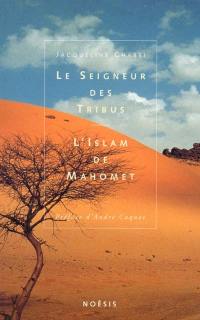 Le seigneur des tribus : l'islam de Mahomet