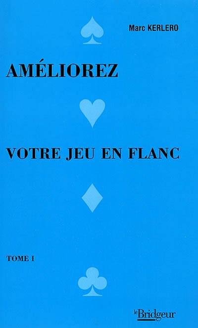 Améliorez votre jeu en flanc. Vol. 1