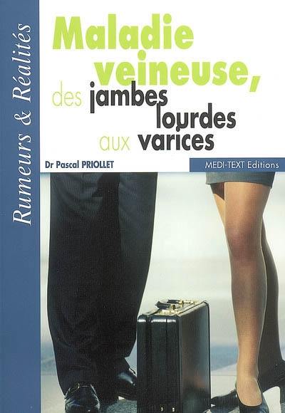 Maladie veineuse, des jambes lourdes aux varices