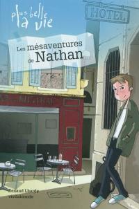 Plus belle la vie. Vol. 1. Les mésaventures de Nathan