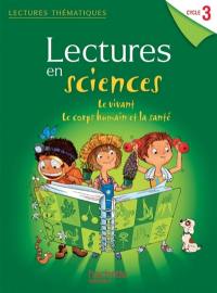 Lectures en sciences cycle 3 : le vivant, le corps humain et la santé