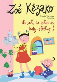 Zoé Kézako. Vol. 7. Je suis la reine du baby-sitting !