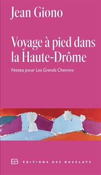 Voyage à pied dans la Haute-Drôme : notes pour Les grands chemins