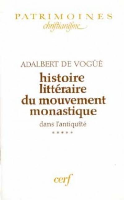 Histoire littéraire du mouvement monastique dans l'Antiquité : première partie : le monachisme latin. Vol. 5-1. Le monachisme latin : de l'épitaphe de sainte Paule à la consécration de Démétriade, 404-414