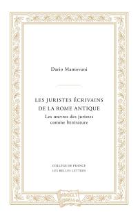 Les juristes écrivains de la Rome antique : les oeuvres des juristes comme littérature