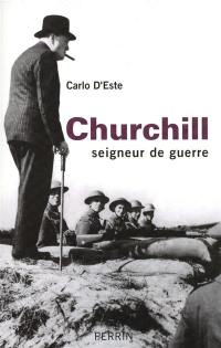 Churchill : seigneur de guerre