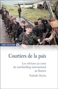 Courtiers de la paix : les vétérans au coeur du statebuilding international au Kosovo