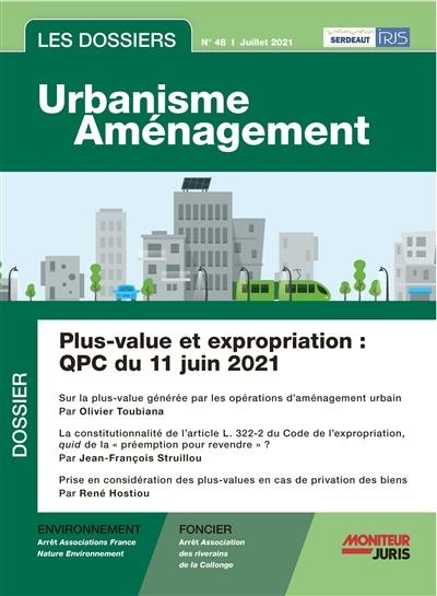 Les dossiers urbanisme aménagement, n° 48. Plus-value et expropriation : QPC du 11 juin 2021