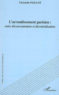 L'arrondissement parisien : entre déconcentration et décentralisation