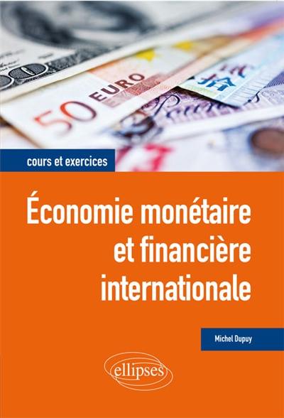 Economie monétaire et financière internationale : cours et exercices