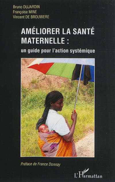 Améliorer la santé maternelle : un guide pour l'action systémique