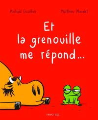 Et la grenouille me répond...